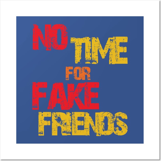 no time for fake friends Wall Art by SpassmitShirts